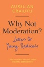 Cover: Why Not Moderation? - Cambridge University Press