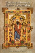 Cover: The Life and Loves of Saint Columba - Austin Macauley Publishers