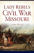 Bild: Lady Rebels of Civil War Missouri - The History Press