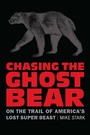 Cover: Chasing the Ghost Bear - University of Nebraska Press