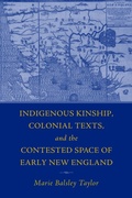Cover: Indigenous Kinship, Colonial Texts, and the Contested Space of Early New England - University of Massachusetts Press