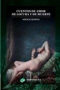 Cover: Cuentos de amor de locura y de muerte - Esmeralda Publishing LLC