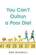 Cover: You Can't Outrun a Poor Diet - Gatekeeper Press