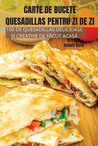 Abbildung von: Carte de Bucete Quesadillas Pentru Zi de Zi - Robert Oana