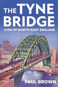 Enlarge image Cover: The Tyne Bridge - Hurst Publishers