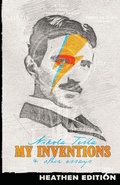 Cover: My Inventions & Other Essays (Heathen Edition) - Heathen Editions