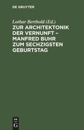 Cover: Zur Architektonik der Vernunft - Manfred Buhr zum sechzigsten Geburtstag - De Gruyter