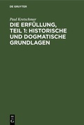 Cover: Die Erf&uuml;llung, Teil 1: Historische und dogmatische Grundlagen - De Gruyter
