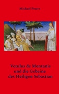 Cover: Vetulus de Montanis und die Gebeine des Heiligen Sebastian - Books on Demand