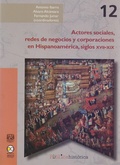 Cover: Actores sociales, redes de negocios y corporaciones enHispanoam&eacute;rica, siglos XVII-XIX - Bonilla Artigas Editores