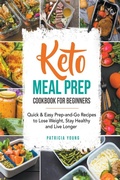 Cover: Keto Meal Prep Cookbook for Beginners - Alexia Charles