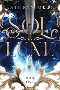Cover: Sol & Lune: Book One - Kathryn Moon