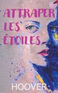 Cover: Attraper les etoiles - Pancol Ed. Coll: Love and Friendship