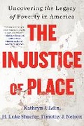 Cover: The Injustice of Place: Uncovering the Legacy of Poverty in America - HarperCollins