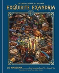Cover: Exquisite Exandria: The Official Cookbook of Critical Role - Random House Worlds