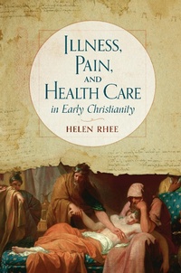 Abbildung von: Illness, Pain, and Health Care in Early Christianity - Wm B Eerdmans Publishing Co