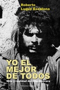 Cover: YO EL MEJOR DE TODOS. Mito y Realidad del Che Guevara - EDICIONES UNIVERSAL