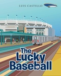 Cover: The Lucky Baseball - Newman Springs Publishing, Inc.
