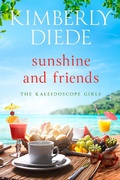 Cover: Sunshine and Friends (The Kaleidoscope Girls, #2) - Kimberly Diede