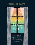 Cover: Are We Free Yet? - Simon + Schuster LLC