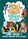 Bild: Rebel Girls Animal Allies: 25 Tales of Women Working with Wildlife - Rebel Girls Inc