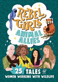 Bild vergrößern Bild: Rebel Girls Animal Allies: 25 Tales of Women Working with Wildlife - Rebel Girls Inc