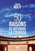 Cover: 50 raisons de d&eacute;fendre la corrida - Fayard/Mille Et Une Nuits
