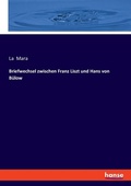 Cover: Briefwechsel zwischen Franz Liszt und Hans von Buelow - Hansebooks