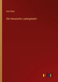 Enlarge image Cover: Die Hessische Ludwigsbahn - Outlook Verlag