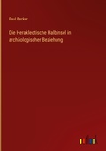 Cover: Die Herakleotische Halbinsel in archaeologischer Beziehung - Outlook Verlag