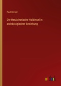 Cover: Die Herakleotische Halbinsel in archaeologischer Beziehung - Outlook Verlag