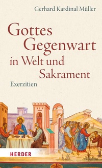 Abbildung von: Gottes Gegenwart in Welt und Sakrament - Verlag Herder