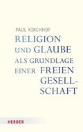 Cover: Religion und Glaube als Grundlage einer freien Gesellschaft - Verlag Herder