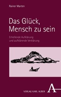 Cover: Das Gl&uuml;ck, Mensch zu sein - Karl Alber Verlag