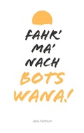 Cover: Fahr' ma' nach Botswana - BoD - Books on Demand