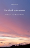 Cover: Das Gl&uuml;ck, das ich meine - Books on Demand