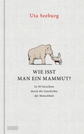 Abbildung von: Wie isst man ein Mammut? - DuMont Buchverlag