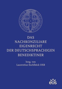 Abbildung von: Das nachkonziliare Eigenrecht der deutschsprachigen Benediktiner - EOS Verlag