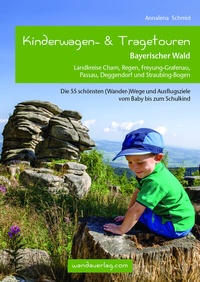 Abbildung von: Kinderwagen- & Tragetouren Bayerischer Wald - wandaverlag