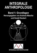 Cover: Integrale Anthropologie - Mascha, Andreas