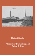 Cover: Rixbecker Dampfziegelei Pehle & Cie - Leimeier, W