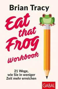 Abbildung von: Eat that Frog - Workbook - GABAL