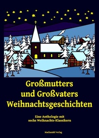 Abbildung von: Großmutters und Großvaters Weihnachtsgeschichten - Machandel-Verlag