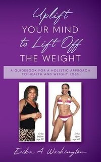 Abbildung von: Uplift Your Mind to Lift Off the Weight - Palmetto Publishing