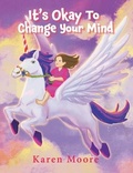 Cover: It's Okay To Change Your Mind - Inks and Bindings, LLC