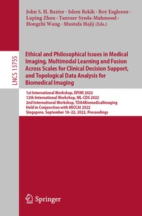 Abbildung von: Ethical and Philosophical Issues in Medical Imaging, Multimodal Learning and Fusion Across Scales for Clinical Decision Support, and Topological Data Analysis for Biomedical Imaging - Springer