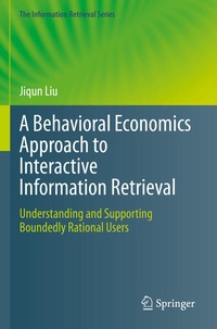Enlarge image Cover: A Behavioral Economics Approach to Interactive Information Retrieval - Springer