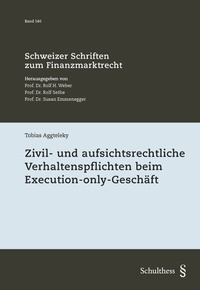 Abbildung von: Zivil- und aufsichtsrechtliche Verhaltenspflichten beim Execution-only-Geschäft - Schulthess Juristische Medien