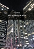 Cover: Welt als ideales Artefakt - Eine Geschichte von Ideen und Konstrukten - KIT Scientific Publishing