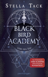 Abbildung von: Black Bird Academy - Liebe den Tod - Penhaligon Verlag